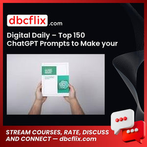 Digital Daily – Top 150 ChatGPT Prompts to Make your Life Easy free downoad, dbcflix, dbcflix.com, storedbc.com, downloadbusinesscourse, mega, google drive