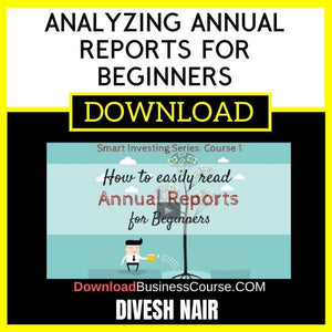 Divesh Nair Analyzing Annual Reports For Beginners FREE DOWNLOAD