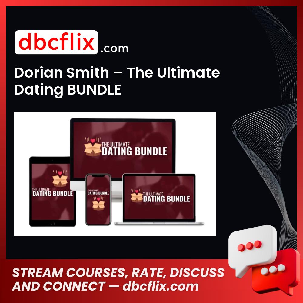 Dorian Smith – The Ultimate Dating BUNDLE free downoad, dbcflix, dbcflix.com, storedbc.com, downloadbusinesscourse, mega, google drive