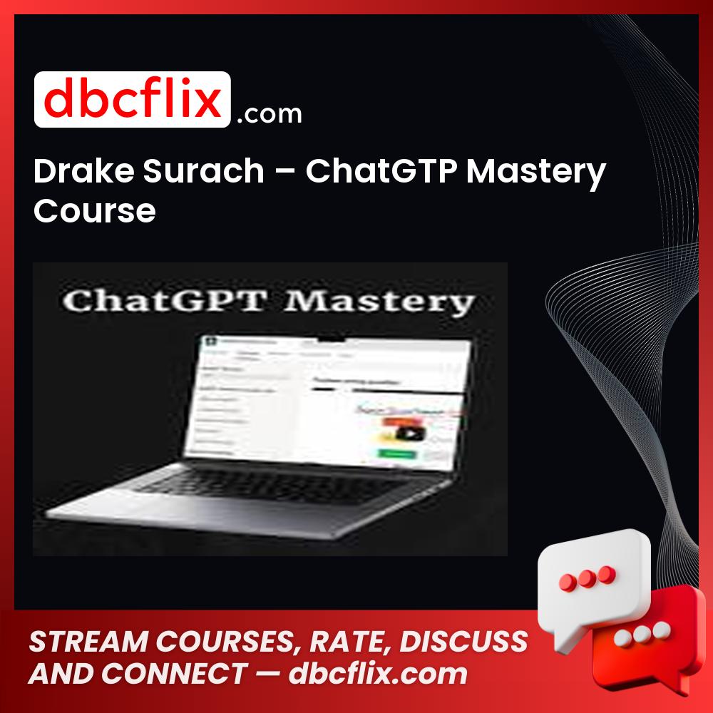 Drake Surach – ChatGTP Mastery Course free downoad, dbcflix, dbcflix.com, storedbc.com, downloadbusinesscourse, mega, google drive