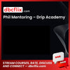 Phil Mentoring – Drip Academy free downoad, dbcflix, dbcflix.com, storedbc.com, downloadbusinesscourse, mega, google drive