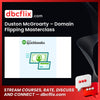 Duston McGroarty – Domain Flipping Masterclass free downoad, dbcflix, dbcflix.com, storedbc.com, downloadbusinesscourse, mega, google drive