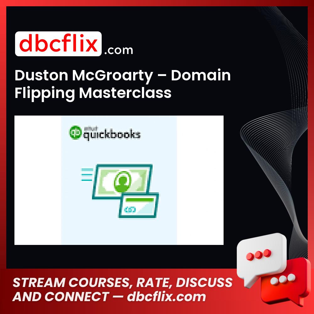 Duston McGroarty – Domain Flipping Masterclass free downoad, dbcflix, dbcflix.com, storedbc.com, downloadbusinesscourse, mega, google drive