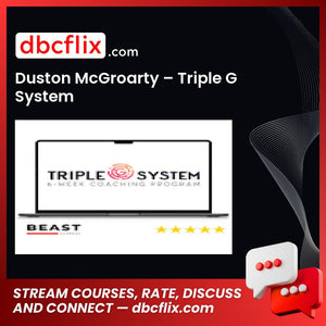 Duston McGroarty – Triple G System free downoad, dbcflix, dbcflix.com, storedbc.com, downloadbusinesscourse, mega, google drive