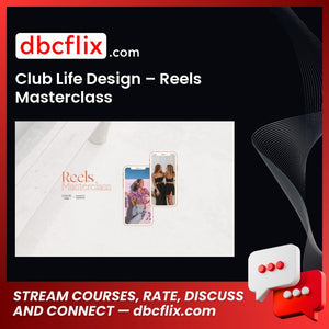 Club Life Design – Reels Masterclass free downoad, dbcflix, dbcflix.com, storedbc.com, downloadbusinesscourse, mega, google drive