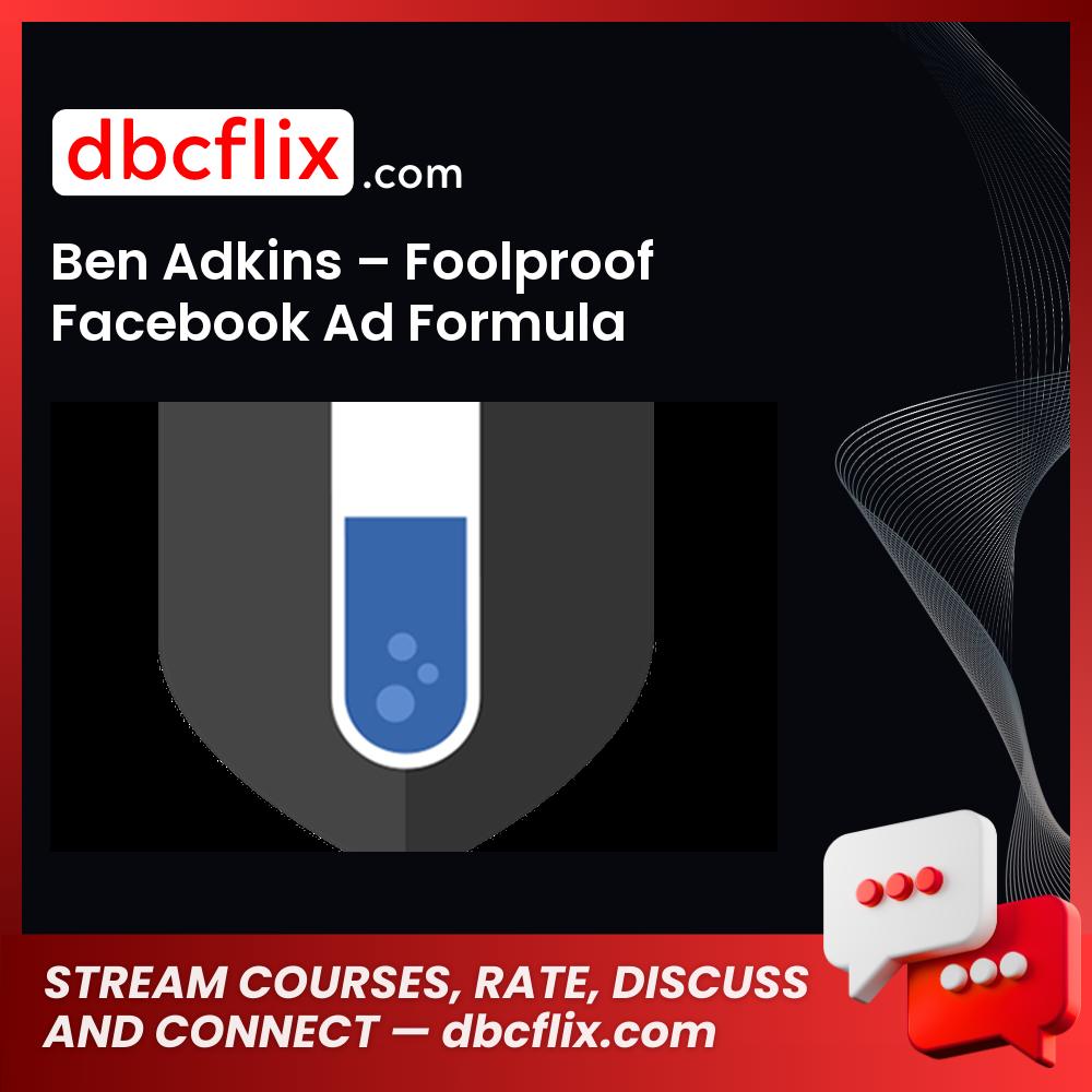 Ben Adkins Foolproof Facebook Ad Formula FREE DOWNLOAD