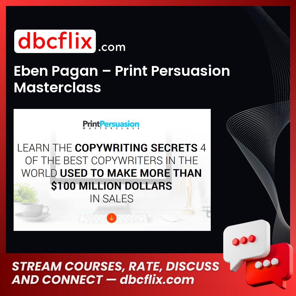 Eben Pagan – Print Persuasion Masterclass free downoad, dbcflix, dbcflix.com, storedbc.com, downloadbusinesscourse, mega, google drive
