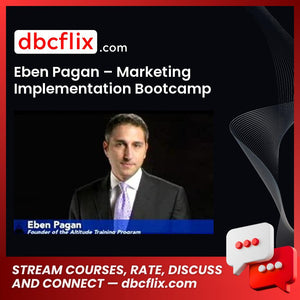 Eben Pagan – Marketing Implementation Bootcamp free downoad, dbcflix, dbcflix.com, storedbc.com, downloadbusinesscourse, mega, google drive