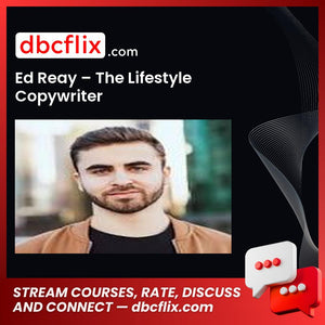 Ed Reay – The Lifestyle Copywriter free downoad, dbcflix, dbcflix.com, storedbc.com, downloadbusinesscourse, mega, google drive