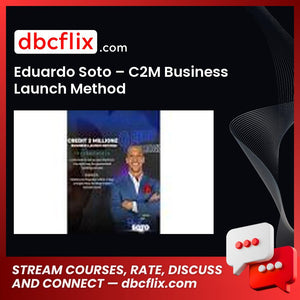 Eduardo Soto – C2M Business Launch Method free downoad, dbcflix, dbcflix.com, storedbc.com, downloadbusinesscourse, mega, google drive