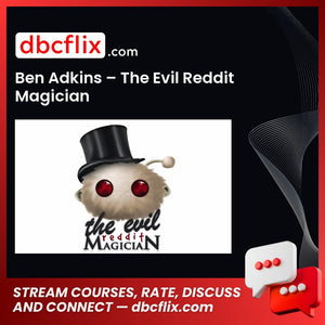 Ben Adkins The Evil Reddit Magician FREE DOWNLOAD