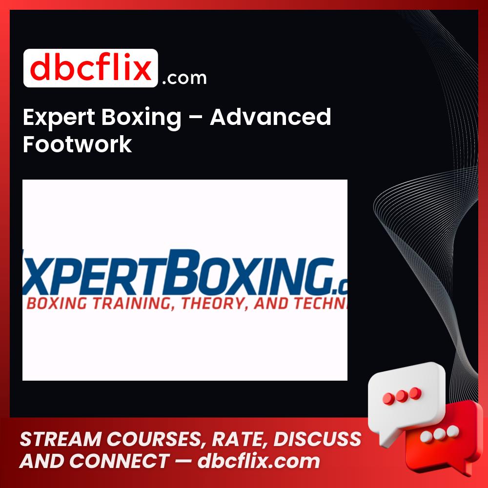Expert Boxing – Advanced Footwork free downoad, dbcflix, dbcflix.com, storedbc.com, downloadbusinesscourse, mega, google drive