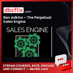 Ben Adkins The Perpetual Sales Engine FREE DOWNLOAD