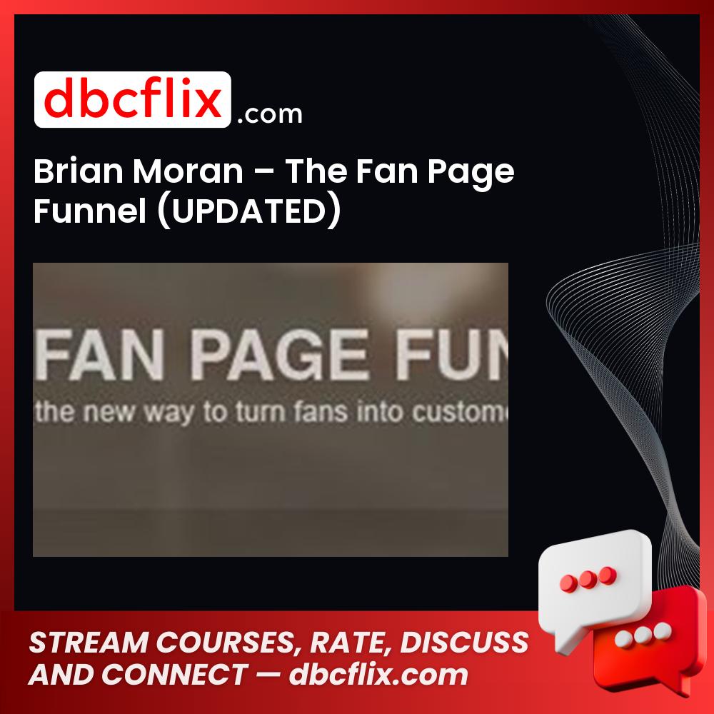 Brian Moran – The Fan Page Funnel (UPDATED) free downoad, dbcflix, dbcflix.com, storedbc.com, downloadbusinesscourse, mega, google drive