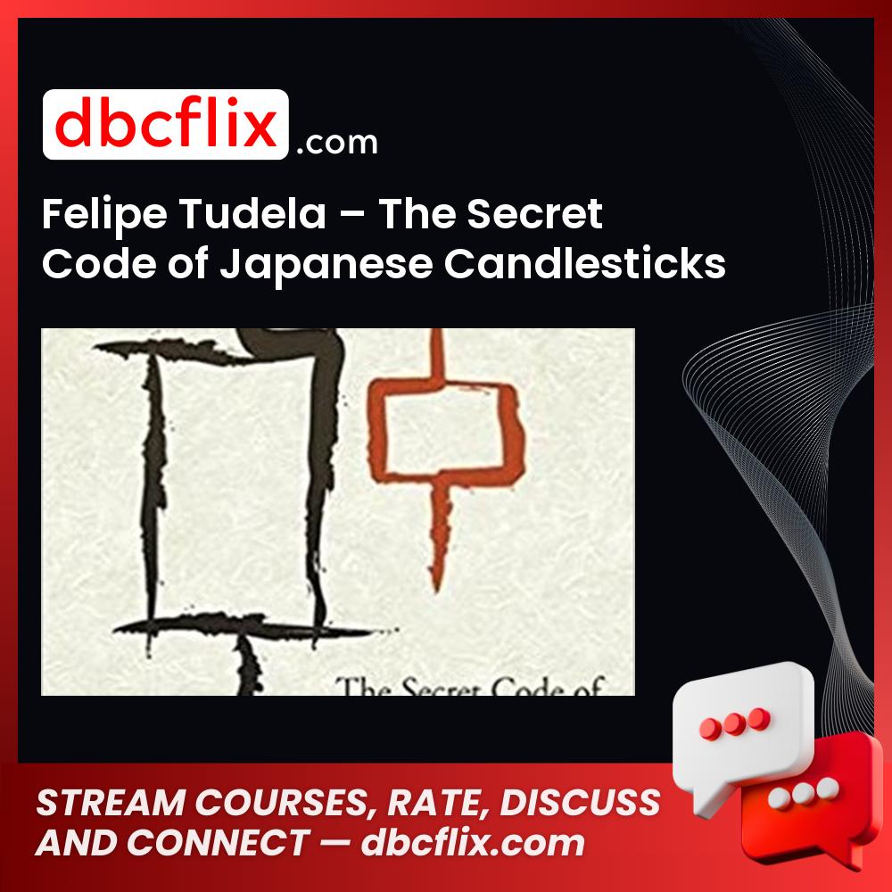 Felipe Tudela The Secret Code Of Japanese Candlesticks FREE DOWNLOAD