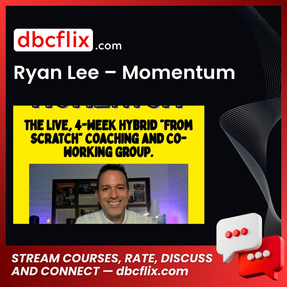 Ryan Lee – Momentum free downoad, dbcflix, dbcflix.com, storedbc.com, downloadbusinesscourse, mega, google drive