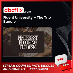 Fluent University – The Trio Bundle free downoad, dbcflix, dbcflix.com, storedbc.com, downloadbusinesscourse, mega, google drive