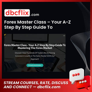 Forex Master Class Your A-Z Step By Step Guide To Mastering The Forex Market FREE DOWNLOAD