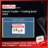 French Trader – Trading Book 2024 free downoad, dbcflix, dbcflix.com, storedbc.com, downloadbusinesscourse, mega, google drive