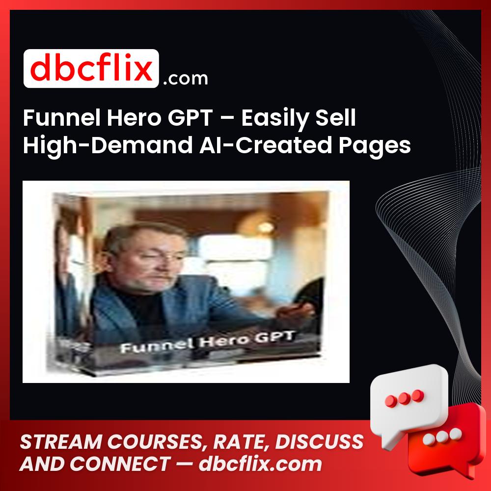Funnel Hero GPT – Easily Sell High-Demand AI-Created Pages and Lead Magnets free downoad, dbcflix, dbcflix.com, storedbc.com, downloadbusinesscourse, mega, google drive
