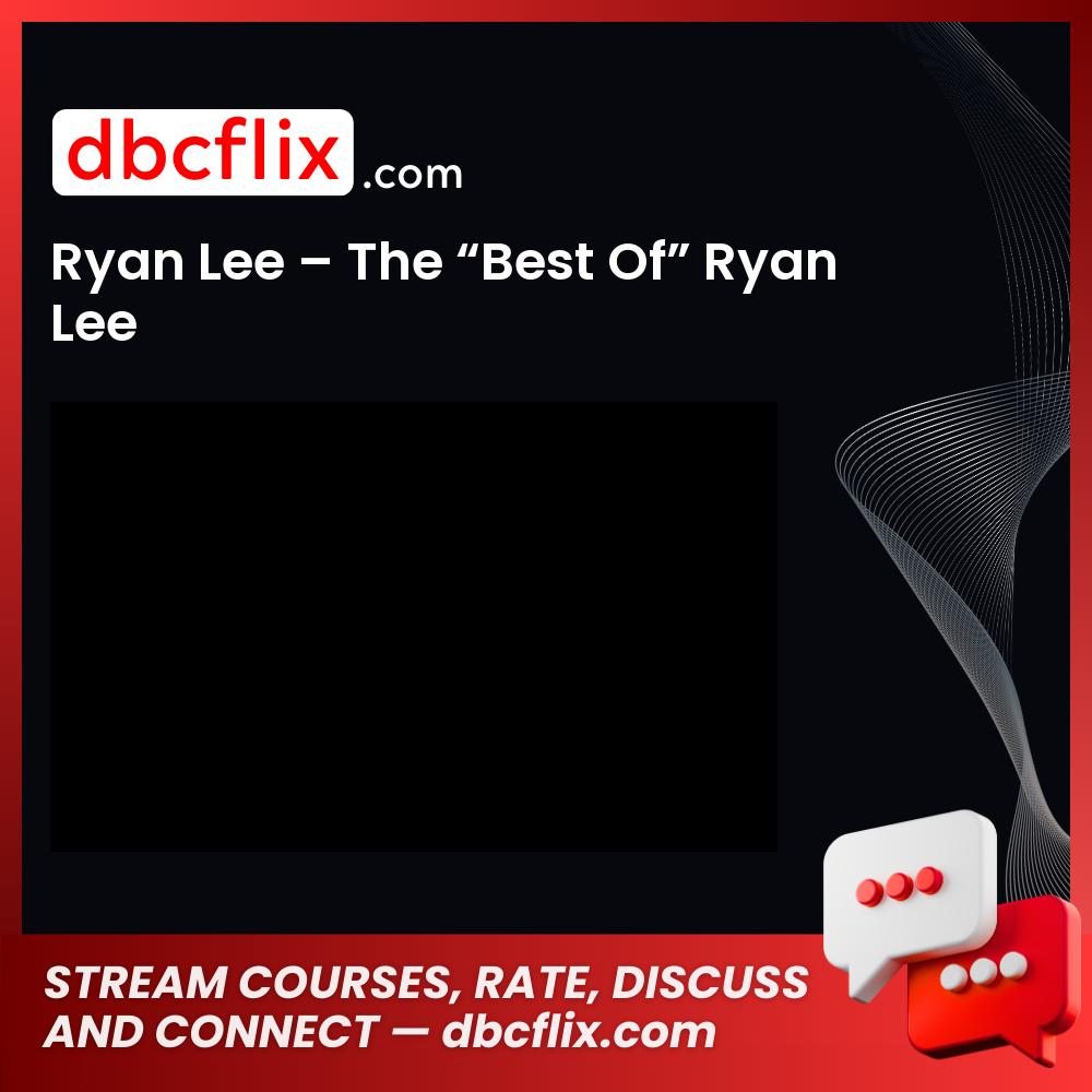 download, downloadbusinesscourse, drive, fast, free, google, mega, rapidgator, Ryan Lee – The “Best Of” Ryan Lee, torrent