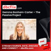 Gemma Bonham-Carter – The Passive Project free downoad, dbcflix, dbcflix.com, storedbc.com, downloadbusinesscourse, mega, google drive