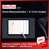 download, downloadbusinesscourse, drive, fast, free, Gene Maryushenko – E-Com Swipe, google, mega, rapidgator, torrent