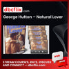George Hutton – Natural Lover free downoad, dbcflix, dbcflix.com, storedbc.com, downloadbusinesscourse, mega, google drive