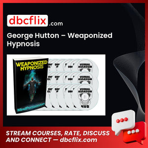 George Hutton – Weaponized Hypnosis free downoad, dbcflix, dbcflix.com, storedbc.com, downloadbusinesscourse, mega, google drive
