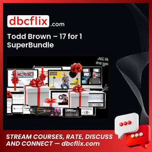 Todd Brown – 17 for 1 SuperBundle free downoad, dbcflix, dbcflix.com, storedbc.com, downloadbusinesscourse, mega, google drive