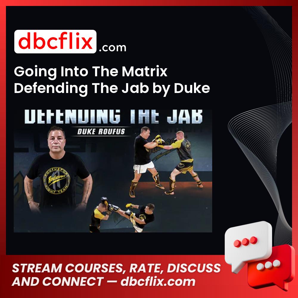 Going Into The Matrix Defending The Jab by Duke Roufus free downoad, dbcflix, dbcflix.com, storedbc.com, downloadbusinesscourse, mega, google drive