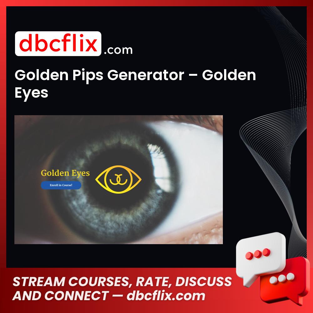 download, downloadbusinesscourse, free, Golden Pips Generator – Golden Eyes, google drive, mega, rapidgator