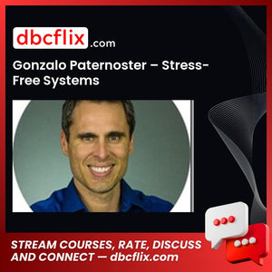 Gonzalo Paternoster – Stress-Free Systems free downoad, dbcflix, dbcflix.com, storedbc.com, downloadbusinesscourse, mega, google drive