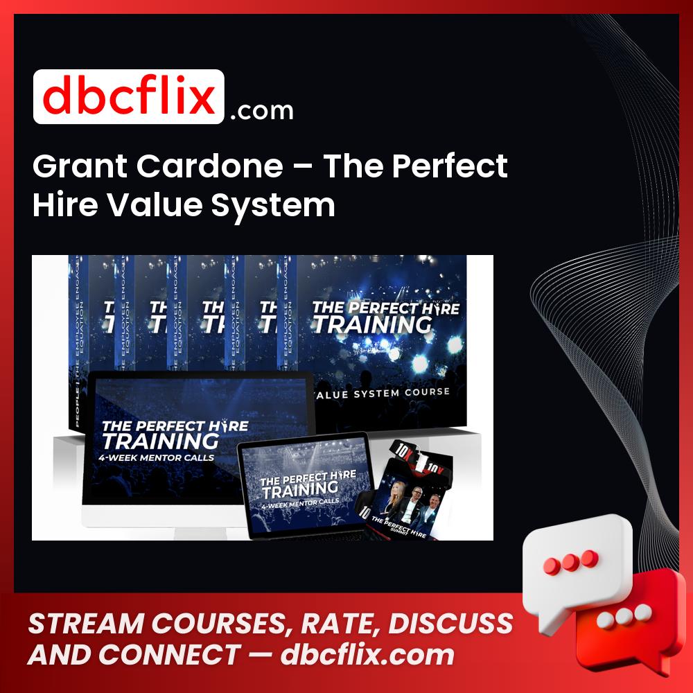 Grant Cardone – The Perfect Hire Value System free downoad, dbcflix, dbcflix.com, storedbc.com, downloadbusinesscourse, mega, google drive
