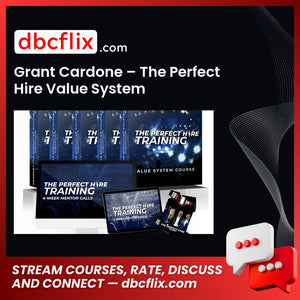 Grant Cardone – The Perfect Hire Value System free downoad, dbcflix, dbcflix.com, storedbc.com, downloadbusinesscourse, mega, google drive