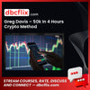 Greg Davis – 50k In 4 Hours Crypto Method free downoad, dbcflix, dbcflix.com, storedbc.com, downloadbusinesscourse, mega, google drive