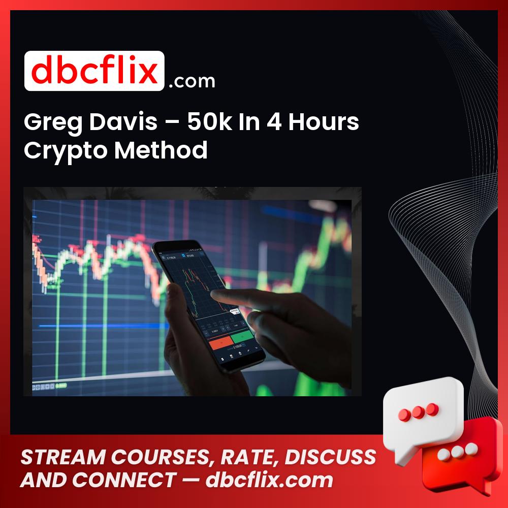 Greg Davis – 50k In 4 Hours Crypto Method free downoad, dbcflix, dbcflix.com, storedbc.com, downloadbusinesscourse, mega, google drive
