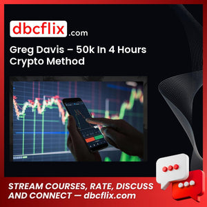 Greg Davis – 50k In 4 Hours Crypto Method free downoad, dbcflix, dbcflix.com, storedbc.com, downloadbusinesscourse, mega, google drive
