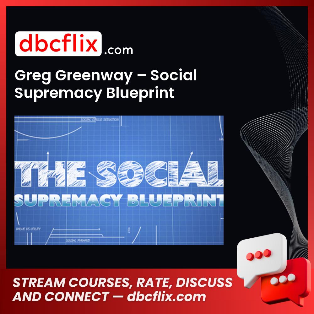 Greg Greenway – Social Supremacy Blueprint free downoad, dbcflix, dbcflix.com, storedbc.com, downloadbusinesscourse, mega, google drive
