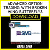Greg Loehr Advanced Option Trading With Broken Wing Butterflys FREE DOWNLOAD
