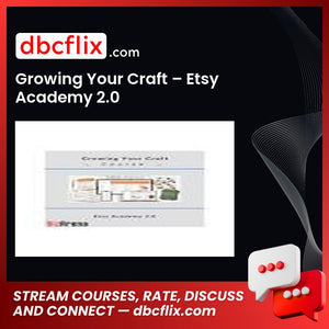 Growing Your Craft – Etsy Academy 2.0 free downoad, dbcflix, dbcflix.com, storedbc.com, downloadbusinesscourse, mega, google drive