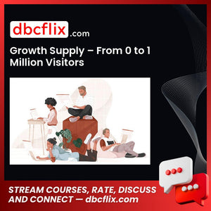 download, downloadbusinesscourse, free, google drive, Growth Supply – From 0 to 1 Million Visitors, mega, rapidgator