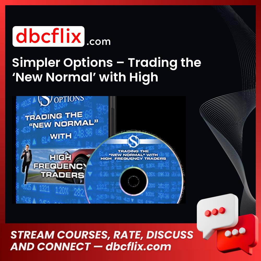 Simpler Options – Trading the ‘New Normal’ with High Frequency Traders free downoad, dbcflix, dbcflix.com, storedbc.com, downloadbusinesscourse, mega, google drive