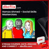 Hamza Ahmed – Social Skills Masterclass free downoad, dbcflix, dbcflix.com, storedbc.com, downloadbusinesscourse, mega, google drive