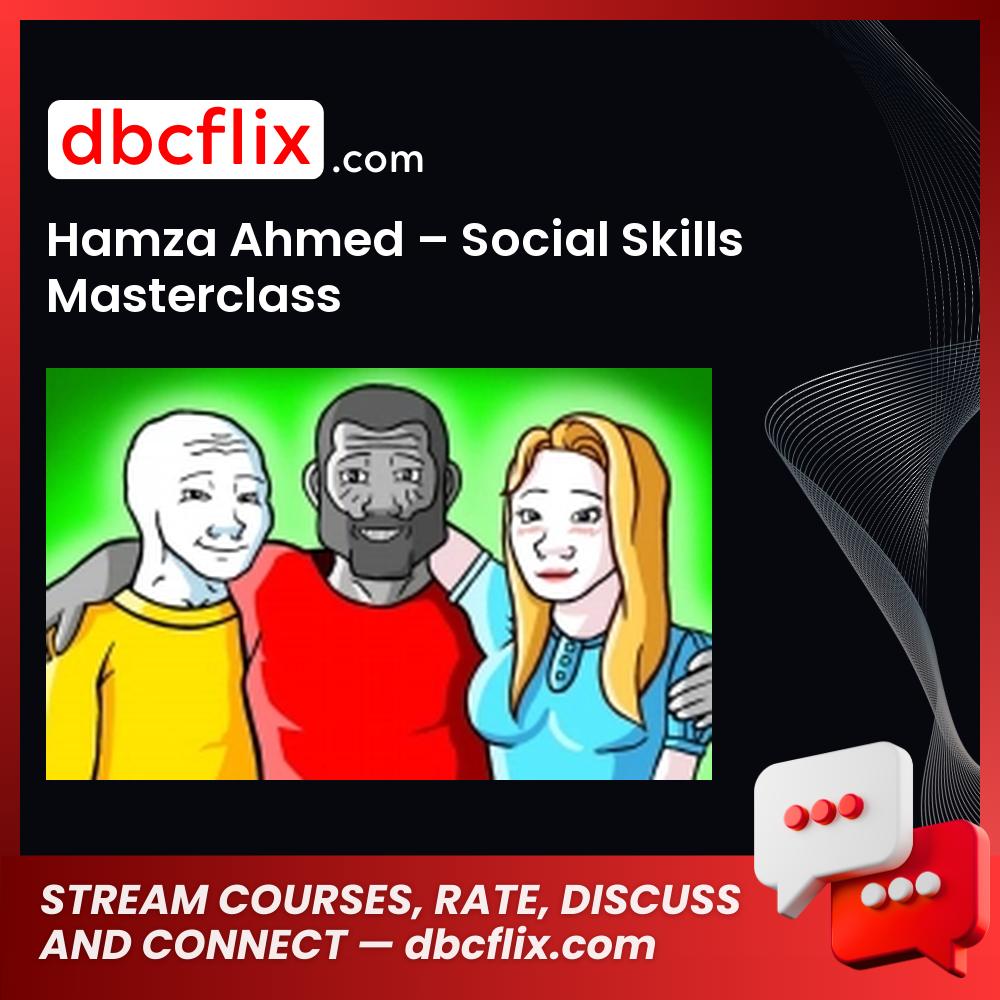 Hamza Ahmed – Social Skills Masterclass free downoad, dbcflix, dbcflix.com, storedbc.com, downloadbusinesscourse, mega, google drive