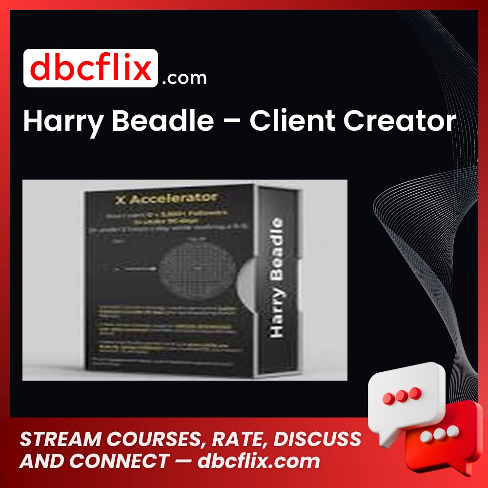 Harry Beadle – Client Creator free downoad, dbcflix, dbcflix.com, storedbc.com, downloadbusinesscourse, mega, google drive