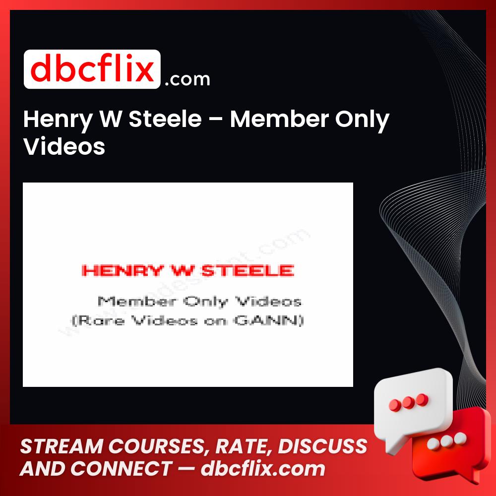 Henry W Steele – Member Only Videos free downoad, dbcflix, dbcflix.com, storedbc.com, downloadbusinesscourse, mega, google drive