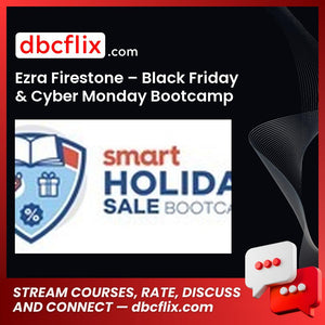 Ezra Firestone Black Friday Cyber Monday Bootcamp FREE DOWNLOAD