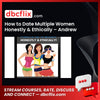 How to Date Multiple Women Honestly & Ethically – Andrew Ryan free downoad, dbcflix, dbcflix.com, storedbc.com, downloadbusinesscourse, mega, google drive
