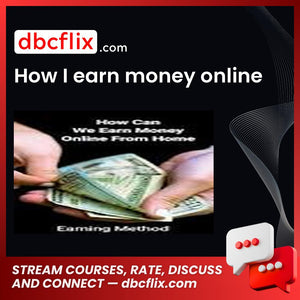 How I earn money online free downoad, dbcflix, dbcflix.com, storedbc.com, downloadbusinesscourse, mega, google drive